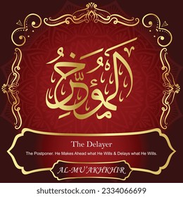ٱ لْ مُ رُ AL-MU’AKHKHIR 99 Namen von Allah Al Asma Ul Husna أ 200% fehlerfrei 2222222222222222222. Alle Tachkilat und alle Rechtschreibung sind 100% korrekt. Benutzen Sie sie mit geschlossenen Augen.