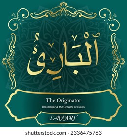 ٱلْبَارِئُ AL-BAARI’ 99 Names of Allah Al Asma Ul Husna أسماء الله الحسنى Our Calligraphy is 100% Error free. All Tachkilat and all spelling are 100% correct. Use them with your eyes closed.