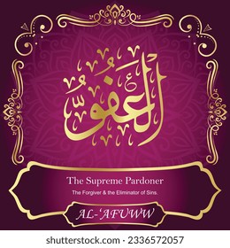ٱلْعَفُوُّ	AL-‘AFUWW 99 Names of Allah Al Asma Ul Husna أسماء الله الحسنى Our Calligraphy is 100% Error free. All Tachkilat and all spelling are 100% correct. Use them with your eyes closed.
