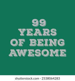 99 Years of Being Awesome. Granite’s t shirt design. Vector quote. Design for t shirt, typography, print, poster, banner, gift card, label sticker, flyer, mug design etc. Granite celebration. POD.