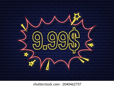 9,99 dollars discount labels. Pop art, comic books style. Neon icon. Vector illustration.