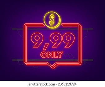 9,99 only dollars discount labels. Neon icon. Vector illustration