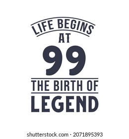 99th birthday design, Life begins at 99 the birthday of legend