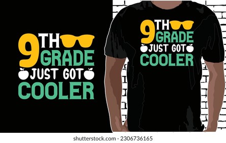 9th Grade Just Got Cooler T shirt Design, Quotes about Back To School, Back To School shirt, Back To School typography T shirt design