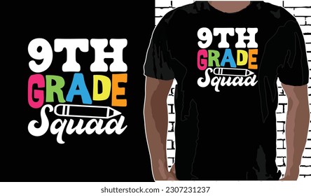 9th Grade Squad T shirt Design, Quotes about Back To School, Back To School shirt, Back To School typography T shirt design