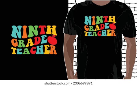 9th Grade Teacher T shirt Design, Quotes about Back To School, Back To School shirt, Back To School typography T shirt design