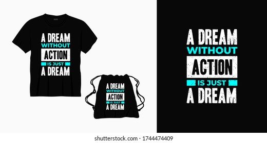 "a dream without action is just a dream" typography lettering design for t-shirt, bag or merchandise