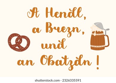 "Ein Hendl, ein Brezn und ein Obatzdn!" handgezeichnete Vektorschrift auf Bayern. Typisches bayerisches Sprichwort auf dem Oktoberfest. Bayerischer Bierkrug mit Brezeln. Vektorkunst