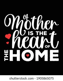 "A mother is the heart of the home" slogan design for women with heart shape