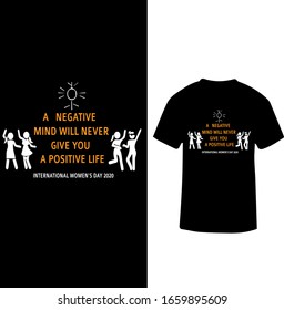 "A Negative Mind Will Never Give You A Positive Life" Women's Day T-shirt Design.