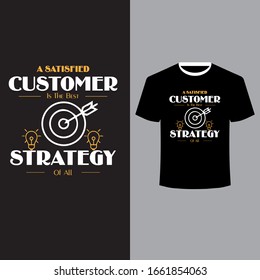 "A satisfied customer is the best strategy of all"World Consumer Rights Day Slogan T Shirt,Quote Art