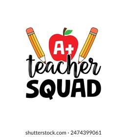 A+ teacher squad, Back To School T shirt, Back to school typography t shirt design vector Print Template, Welcome Back to School T-shirt Design, 100 days days of school shirt