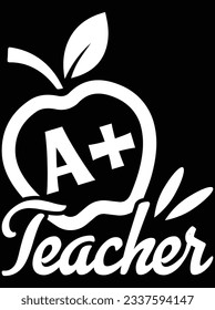 A+ teacher vector art design, eps file. design file for t-shirt. SVG, EPS cuttable design file