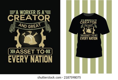 'A worker is a creator and great asset to evry nation' worker day vintage  t-shirt design.