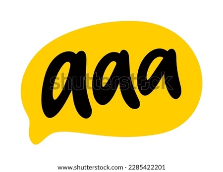 AAA speech bubble. Cry of Pain Sound. SCREAM AAA text. Need Help. Emoticon. Printable graphic tee. Hand drawn quote. Doodle phrase. Vector illustration for print on shirt, card, poster
