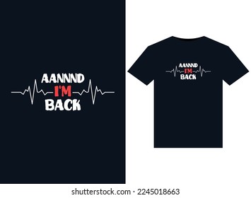 Aannnd I'm Back illustrations for print-ready T-Shirts design