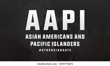 AAPI asian americans and pacific islanders stop asian hate modern banner, sign, design concept, social media post with white text on a dark background. 