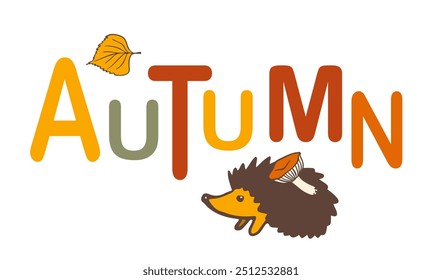 Aautumn lettering illustration featuring hedgehog carrying mushroom, fallen leaf on its back. warm colors make it perfect for children's books, seasonal cards, invitations, posters, and banners.