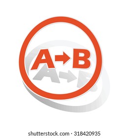 A-B logic sign sticker, orange circle with image inside, on white background