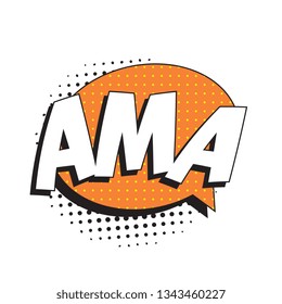 abbreviation ama (ask me anything) in retro comic speech bubble with halftone dotted shadow on white background. vintage cartoon vector illustration easy to edit and customize. eps10