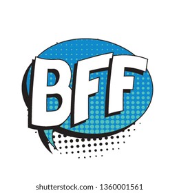 abbreviation bff (best friends forever) in retro comic speech bubble with halftone dotted shadow on white background. vector vintage pop art illustration easy to edit and customize. eps 10