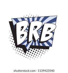 abbreviation brb (be right back) in retro comic speech bubble with halftone dotted shadow