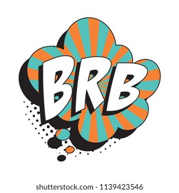 abbreviation brb (be right back) in retro comic speech bubble with halftone dotted shadow