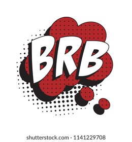 abbreviation brb (be right back) in retro comic speech bubble with halftone dotted shadow