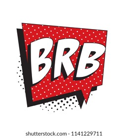 abbreviation brb (be right back) in retro comic speech bubble with halftone dotted shadow