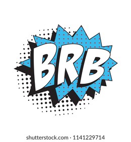 abbreviation brb (be right back) in retro comic speech bubble with halftone dotted shadow