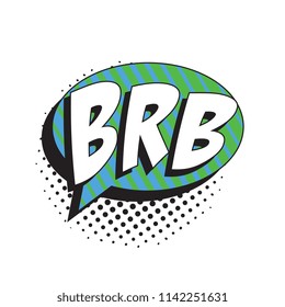 abbreviation brb (be right back) in retro comic speech bubble with halftone dotted shadow