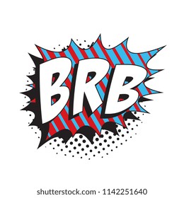 abbreviation brb (be right back) in retro comic speech bubble with halftone dotted shadow