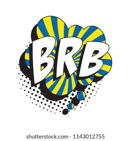 abbreviation brb (be right back) in retro comic speech bubble with halftone dotted shadow