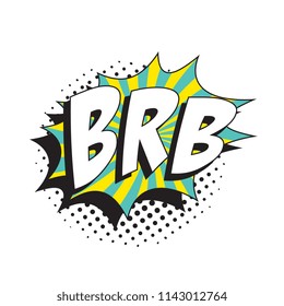 abbreviation brb (be right back) in retro comic speech bubble with halftone dotted shadow