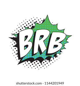 abbreviation brb (be right back) in retro comic speech bubble with halftone dotted shadow