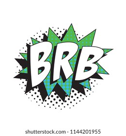 abbreviation brb (be right back) in retro comic speech bubble with halftone dotted shadow