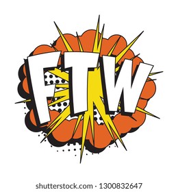 abbreviation ftw (for the win) in retro comic speech bubble with halftone dotted shadow on white background. vector vintage pop art illustration easy to edit and customize. eps 10