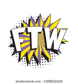 abbreviation ftw (for the win) in retro comic speech bubble with halftone dotted shadow on white background. vector vintage pop art illustration easy to edit and customize. eps 10