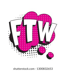 abbreviation ftw (for the win) in retro comic speech bubble with halftone dotted shadow on white background. vector vintage pop art illustration easy to edit and customize. eps 10