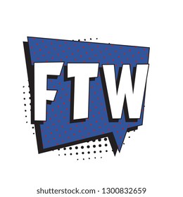 abbreviation ftw (for the win) in retro comic speech bubble with halftone dotted shadow on white background. vector vintage pop art illustration easy to edit and customize. eps 10