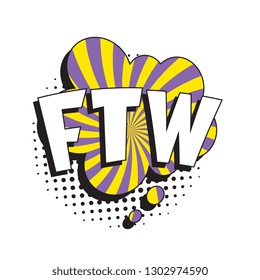 abbreviation ftw (for the win) in retro comic speech bubble with halftone dotted shadow on white background. vector vintage pop art illustration easy to edit and customize. eps 10