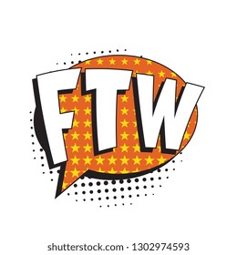 abbreviation ftw (for the win) in retro comic speech bubble with halftone dotted shadow on white background. vector vintage pop art illustration easy to edit and customize. eps 10