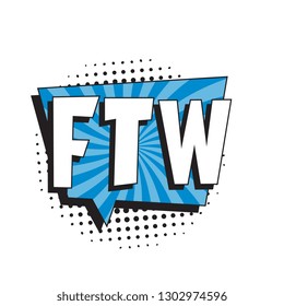 abbreviation ftw (for the win) in retro comic speech bubble with halftone dotted shadow on white background. vector vintage pop art illustration easy to edit and customize. eps 10