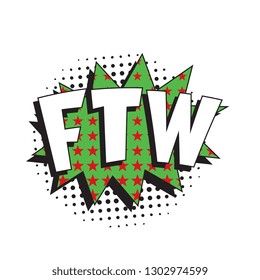 abbreviation ftw (for the win) in retro comic speech bubble with halftone dotted shadow on white background. vector vintage pop art illustration easy to edit and customize. eps 10