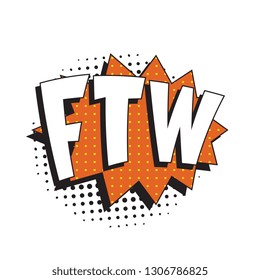 abbreviation ftw (for the win) in retro comic speech bubble with halftone dotted shadow on white background. vector vintage pop art illustration easy to edit and customize. eps 10