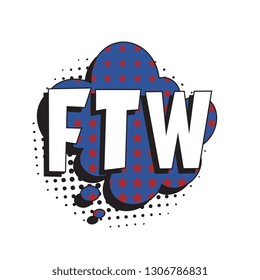 abbreviation ftw (for the win) in retro comic speech bubble with halftone dotted shadow on white background. vector vintage pop art illustration easy to edit and customize. eps 10