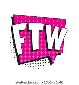 abbreviation ftw (for the win) in retro comic speech bubble with halftone dotted shadow on white background. vector vintage pop art illustration easy to edit and customize. eps 10