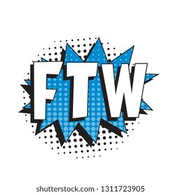 abbreviation ftw (for the win) in retro comic speech bubble with halftone dotted shadow on white background. vector vintage pop art illustration easy to edit and customize. eps 10