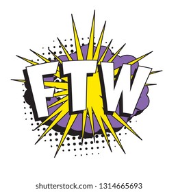 abbreviation ftw (for the win) in retro comic speech bubble with halftone dotted shadow on white background. vector vintage pop art illustration easy to edit and customize. eps 10