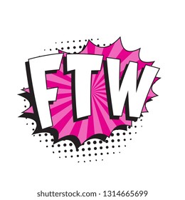 abbreviation ftw (for the win) in retro comic speech bubble with halftone dotted shadow on white background. vector vintage pop art illustration easy to edit and customize. eps 10